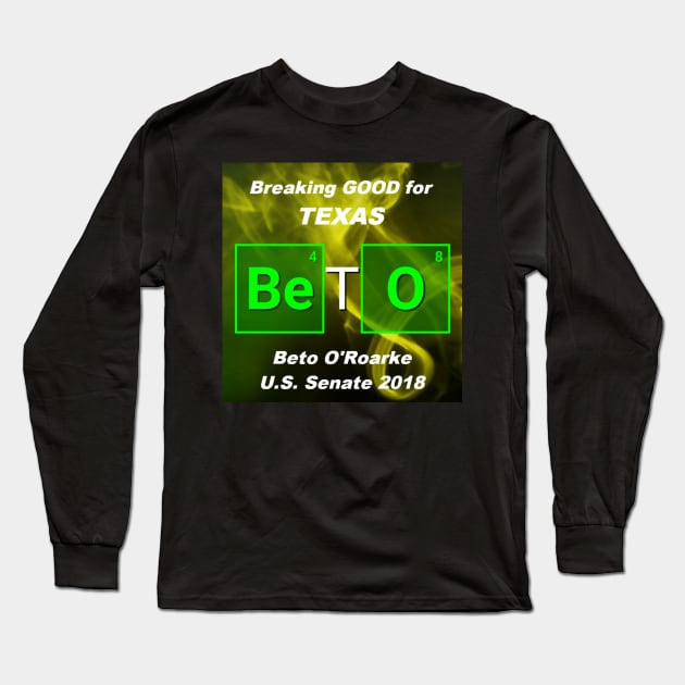 BETO Breaking GOOD for TEXAS Long Sleeve T-Shirt by paulbritphoto